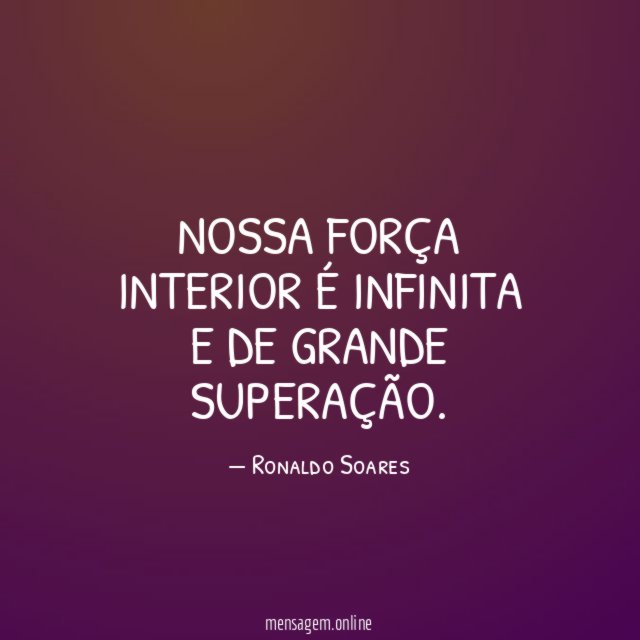Nossa força interior é infinita e de grande superação