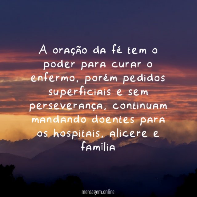 A oração da fé tem o poder para curar o enfermo