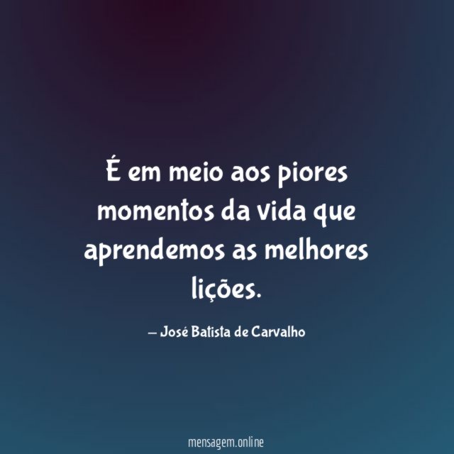 É em meio aos piores momentos da vida
