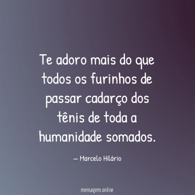Te adoro mais do que todos os furinhos
