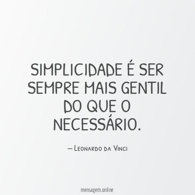 Simplicidade é ser sempre mais gentil do que o necessário