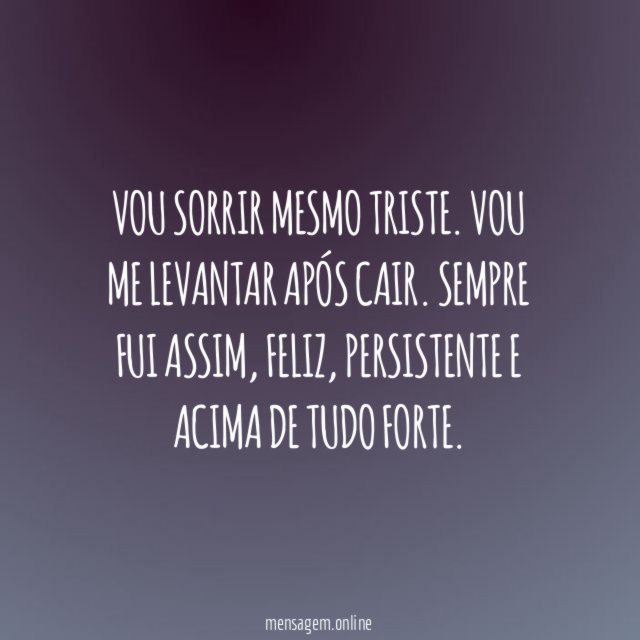Vou sorrir mesmo triste