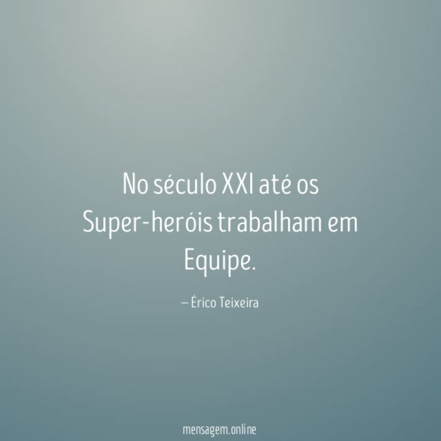 No século XXI até os Super-heróis trabalham em Equipe