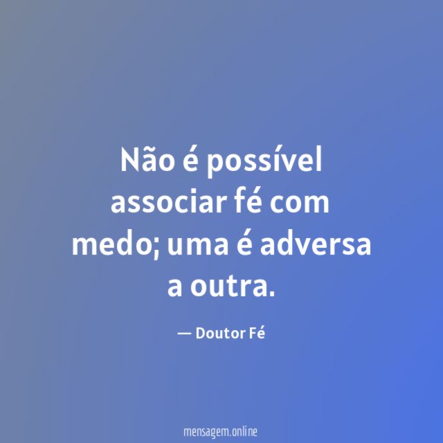 Não é possível associar fé com medo