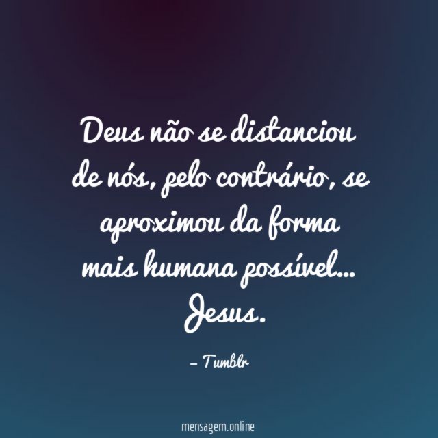 Deus não se distanciou de nós