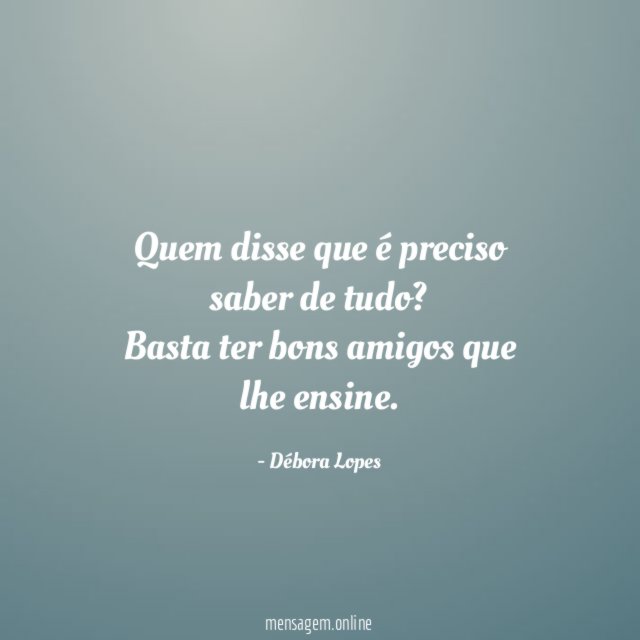 Quem disse que é preciso saber de tudo