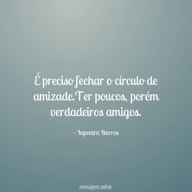 É preciso fechar o círculo de amizade