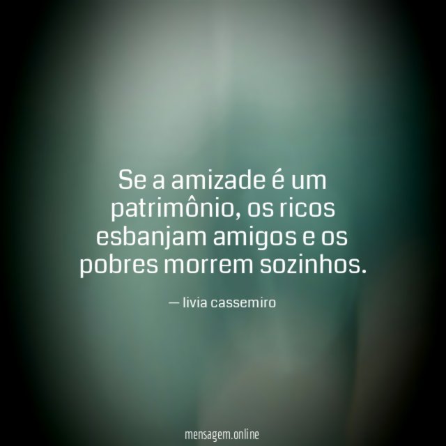 Se a amizade é um patrimônio