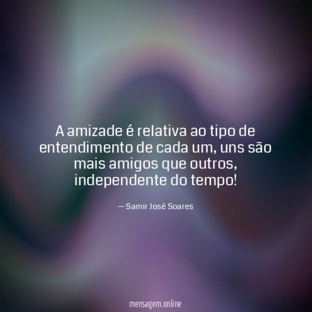 A amizade é relativa ao tipo de entendimento de cada um
