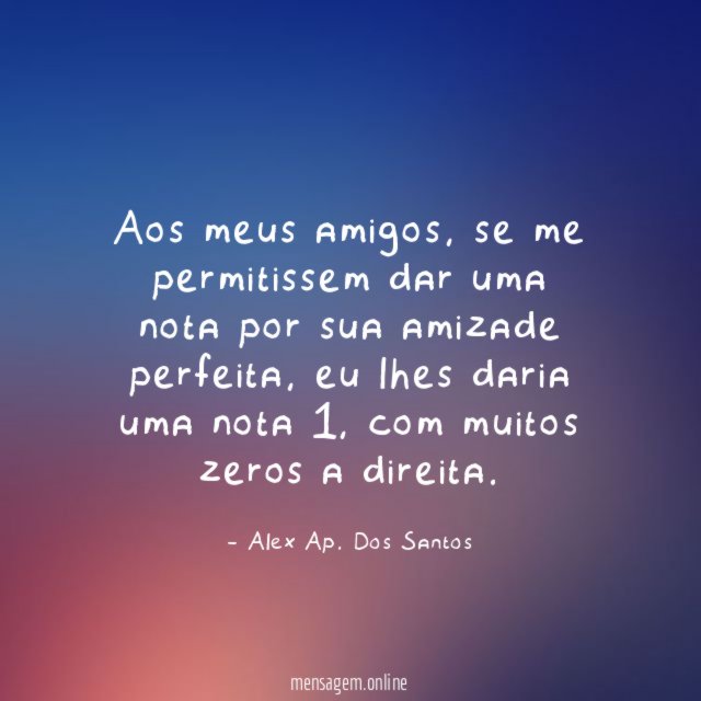 Aos meus amigos