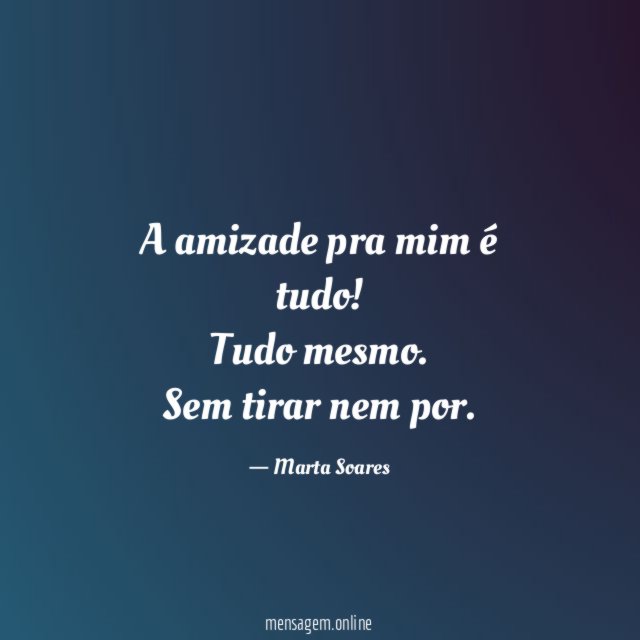 A amizade pra mim é tudo