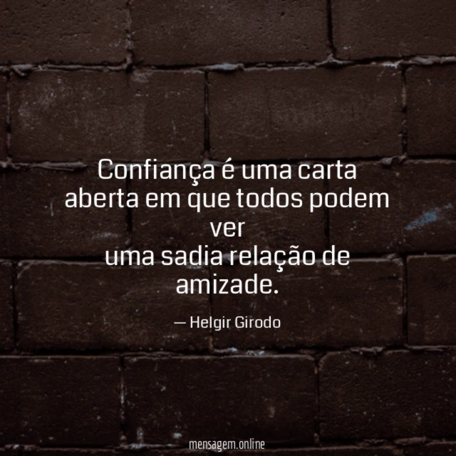 Confiança é uma carta aberta em que todos