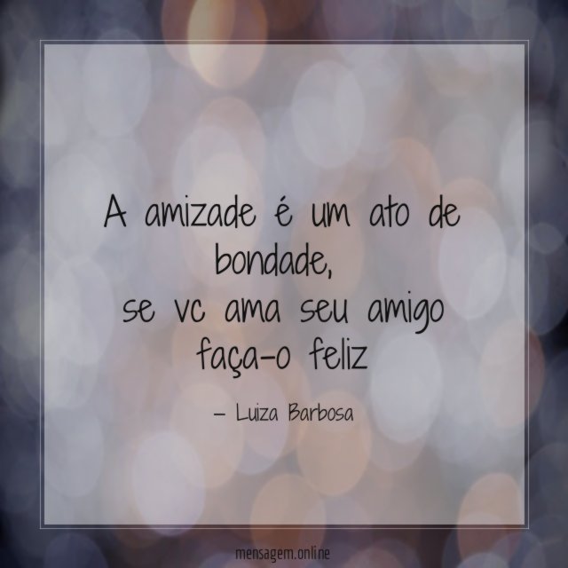 ♥ A amizade é um ato de bondade