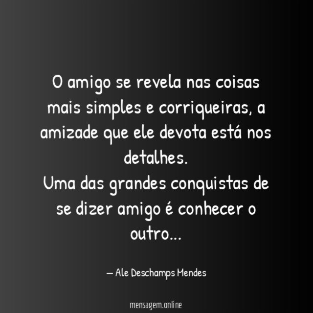 O amigo se revela nas coisas mais simples e corriqueiras