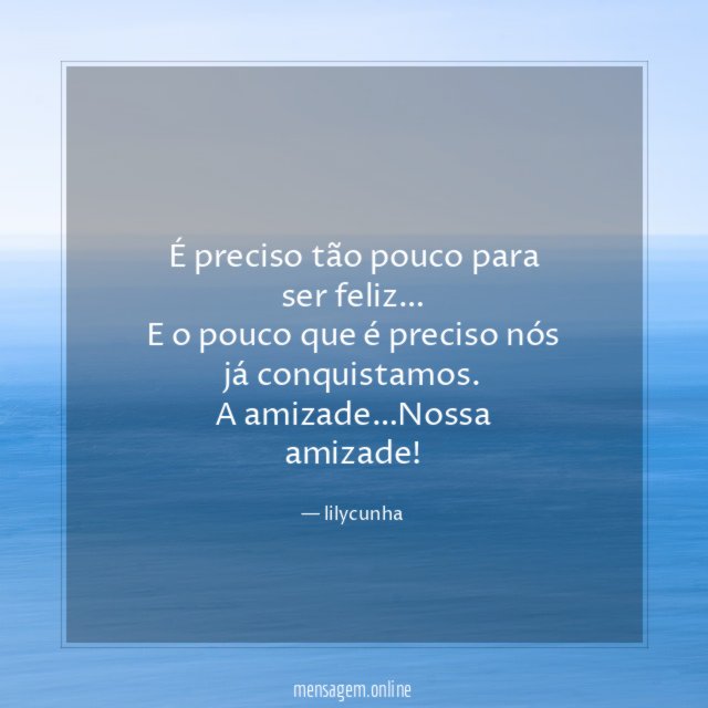 É preciso tão pouco para ser feliz