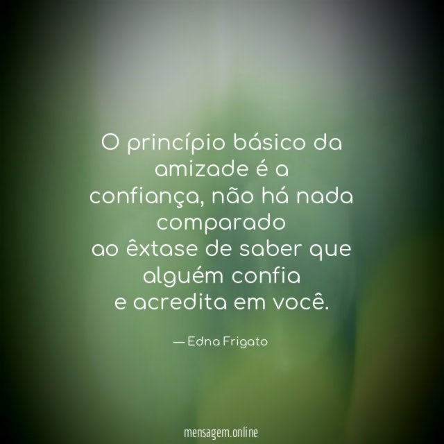 O princípio básico da amizade é a confiança