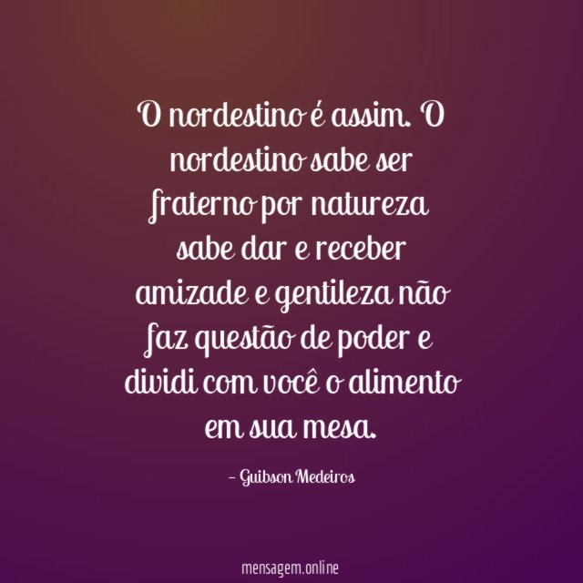 O nordestino é assim.