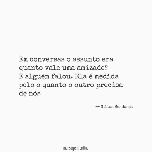Em conversas o assunto era quanto vale uma amizade