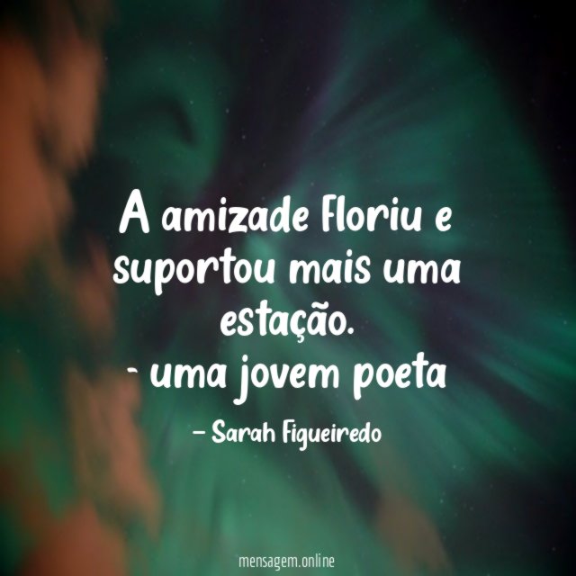 A amizade floriu e suportou mais uma estação
