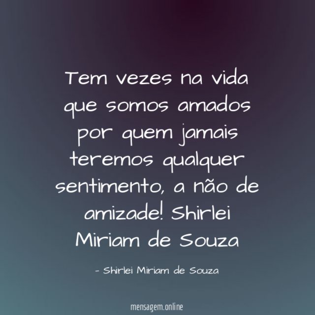 Tem vezes na vida que somos amados por