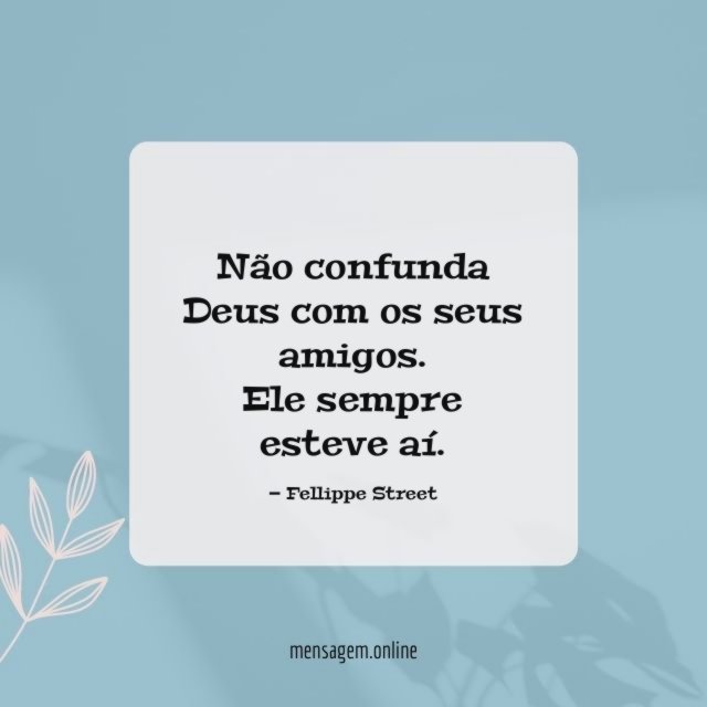 Não confunda Deus com os seus amigos