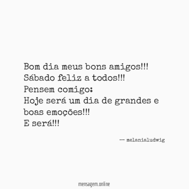 Bom dia meus bons amigos!!!
Sábado feliz a todos!!!