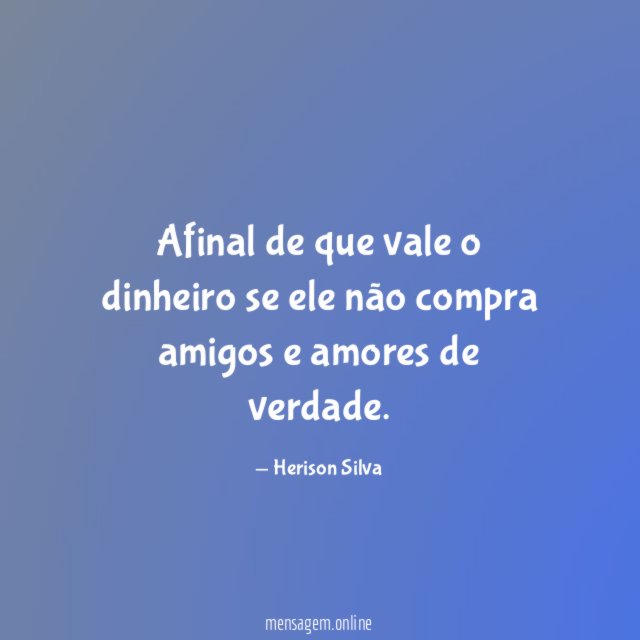 Afinal de que vale o dinheiro se ele