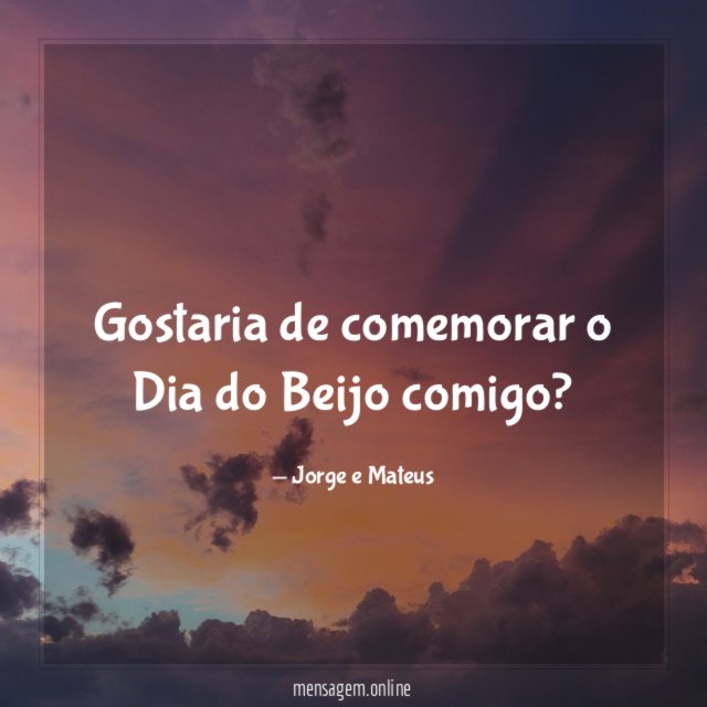 Gostaria de comemorar o Dia do Beijo comigo