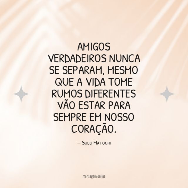 Amigos verdadeiros nunca se separam