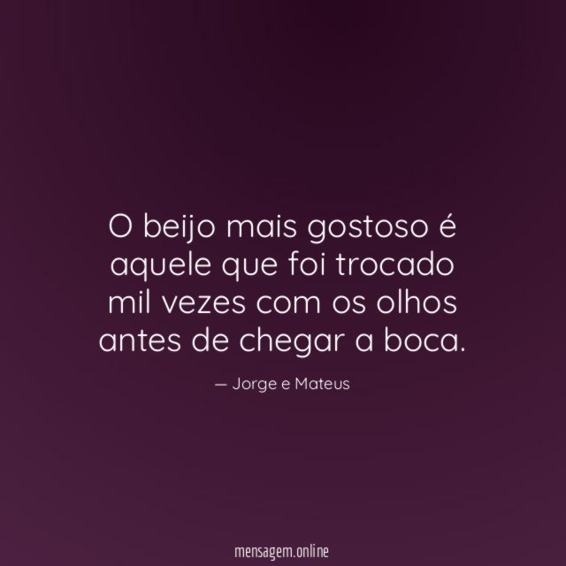 O beijo mais gostoso é aquele que foi