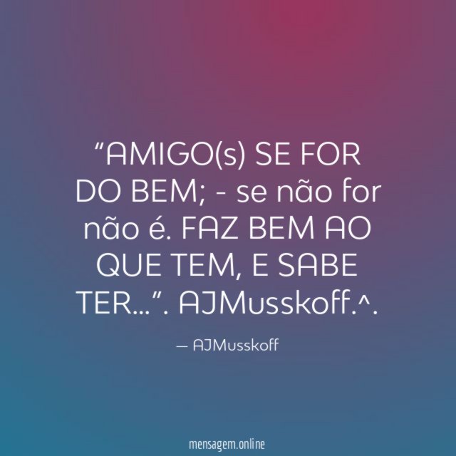 AMIGO(s) SE FOR DO BEM