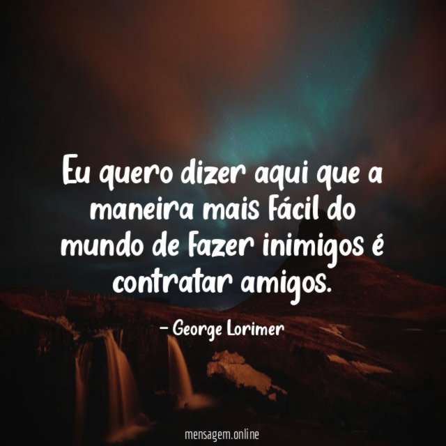 Eu quero dizer aqui que a maneira mais