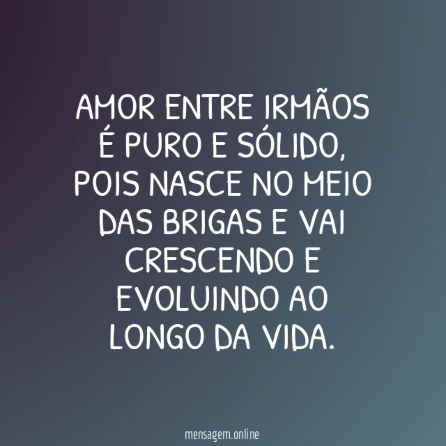 Amor entre irmãos é puro e sólido