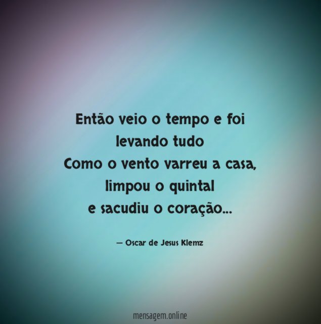 Então veio o tempo e foi levando