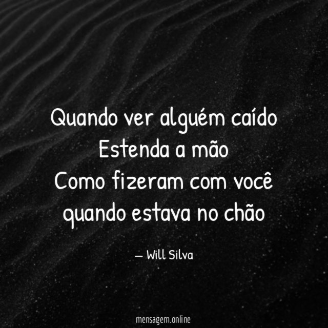 Quando ver alguém caído Estenda a mão Como fizeram com