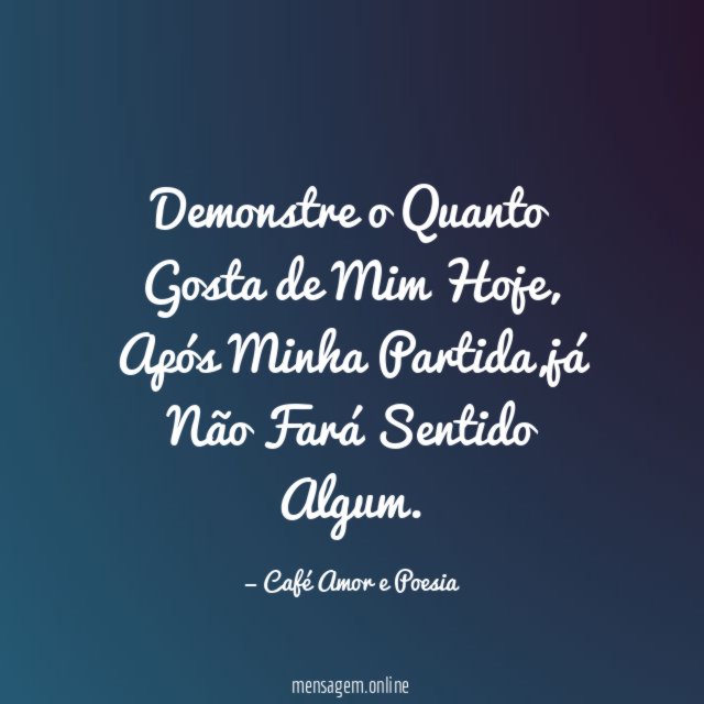 Demonstre o Quanto Gosta de Mim Hoje