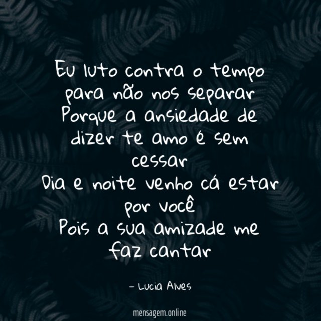 Eu luto contra o tempo para não nos