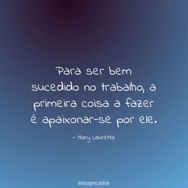 Para ser bem sucedido no trabalho
