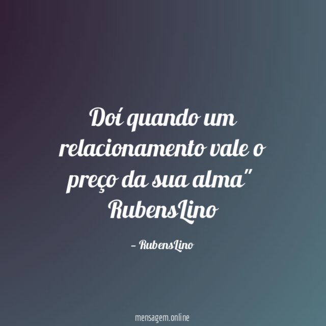 Doí quando um relacionamento vale o preço da sua alma" RubensLino