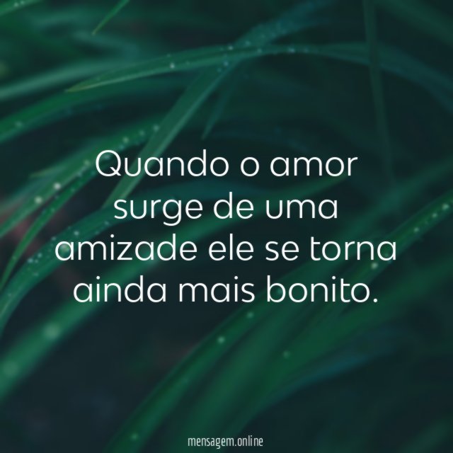 Quando o amor surge de uma amizade ele