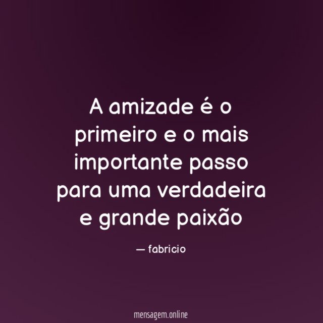 A amizade é o primeiro e o mais
