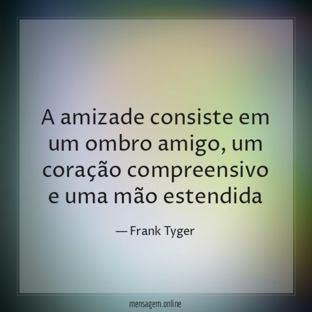 A amizade consiste em um ombro amigo