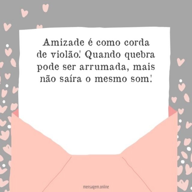 Amizade é como corda de violão