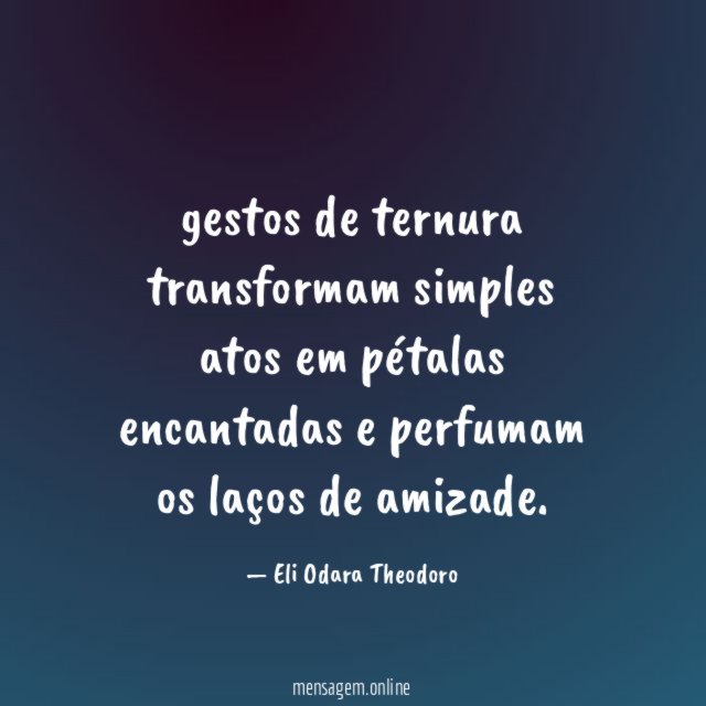 gestos de ternura transformam simples atos em pétalas