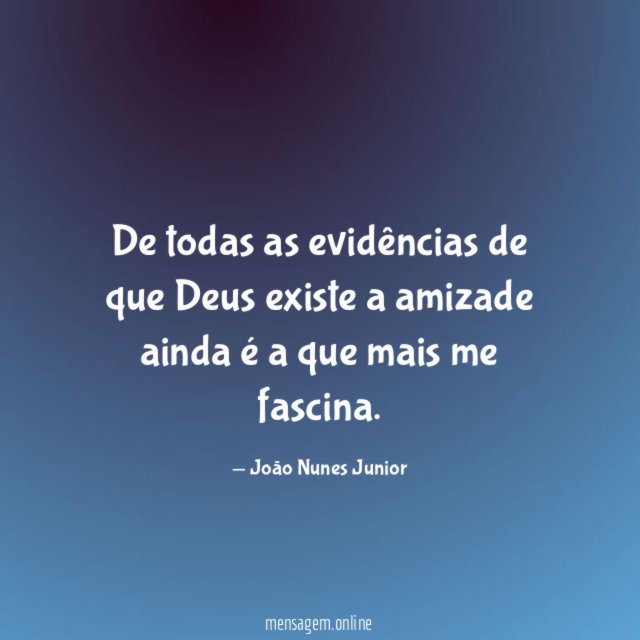 De todas as evidências de que Deus existe