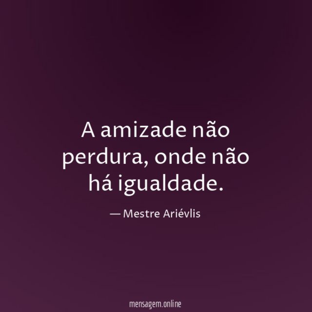 A amizade não perdura