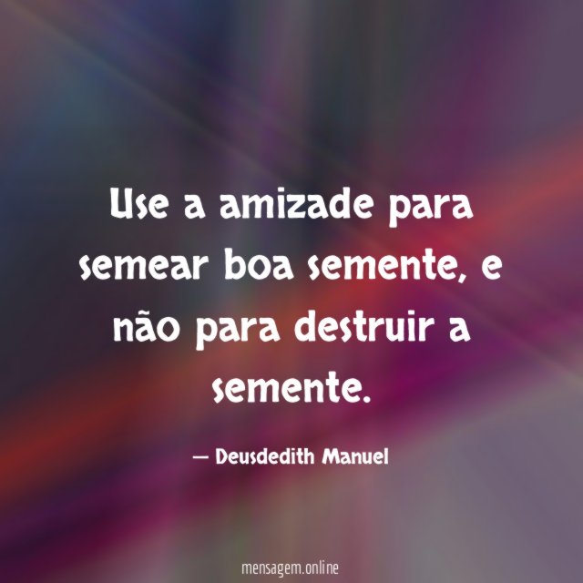 Use a amizade para semear boa semente