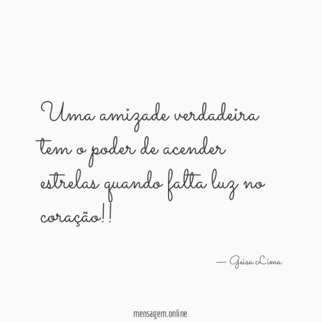 Uma amizade verdadeira tem o poder de acender