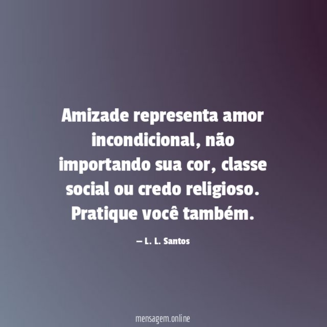 Amizade representa amor incondicional
