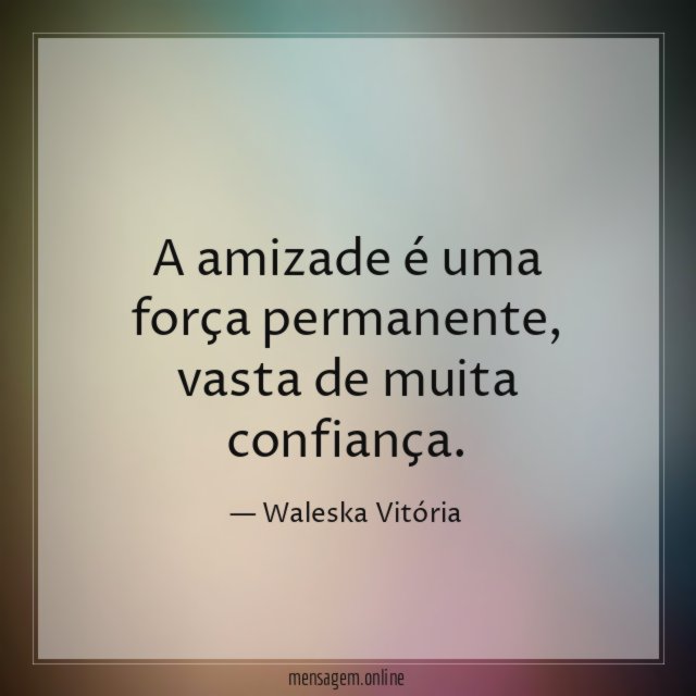 A amizade é uma força permanente